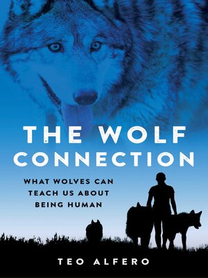 cover image of The Wolf Connection: What Wolves Can Teach Us about Being Human